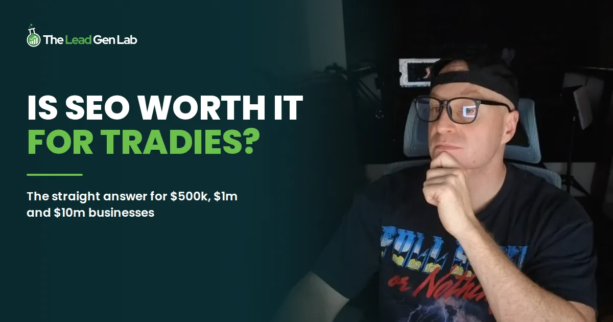The Lead Gen Lab article cover: Is SEO worth it for tradies? The straight answer for $500k, $1m and $10m businesses, with Levi Saunders at his desk.